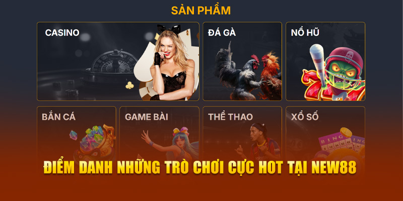 Điểm danh những trò chơi cực hot tại New88 