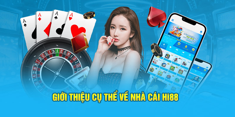 Giới thiệu cụ thể về nhà cái Hi88