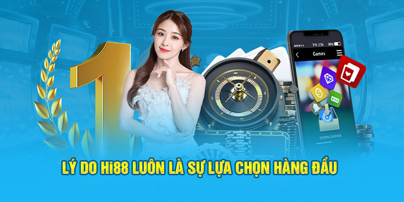 Lý do Hi88 luôn là sự lựa chọn hàng đầu