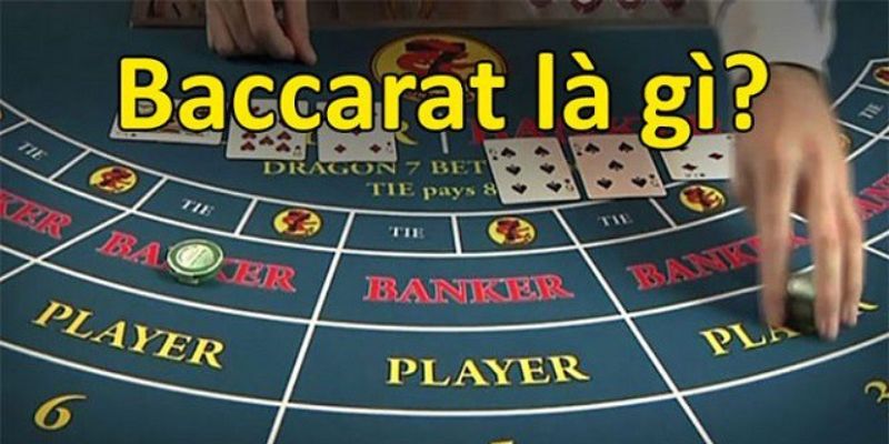 Tìm hiểu sơ lược về trò chơi Baccarat 